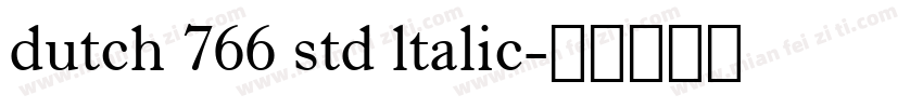 dutch 766 std ltalic字体转换